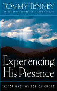 Title: Experiencing His Presence: Devotions for God Catchers, Author: Tommy Tenney