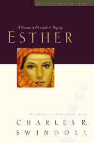 Title: Esther: A Woman of Strength and Dignity, Author: Charles R. Swindoll