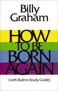 Title: How To Be Born Again, Author: Billy Graham