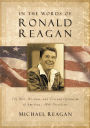 In the Words of Ronald Reagan: The Wit, Wisdom, and Eternal Optimism of America's 40th President