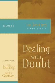 Title: Dealing with Doubt: The Journey Study Series, Author: Billy Graham