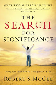 Title: The Search for Significance: Seeing Your True Worth Through God's Eyes, Author: Robert McGee