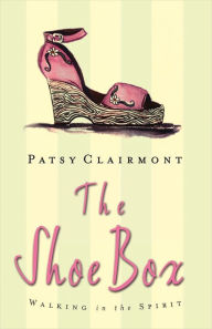 Title: The Shoe Box: Walking in the Spirit, Author: Patsy Clairmont