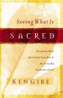Seeing What Is Sacred: Becoming More Spiritually Sensitive to the Everyday Moments of Life