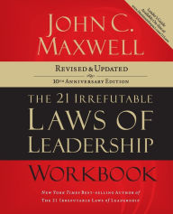 The 21 Irrefutable Laws of Leadership Workbook: Revised & Updated