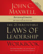 The 21 Irrefutable Laws of Leadership Workbook: Revised & Updated