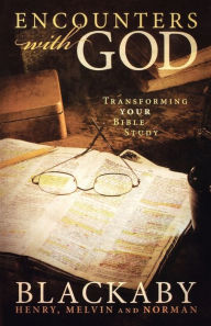 Title: Encounters with God: Transforming Your Bible Study, Author: Henry Blackaby