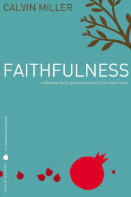Fruit of the Spirit: Faithfulness: Cultivating Spirit-Given Character