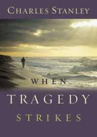 Title: When Tragedy Strikes, Author: Charles F. Stanley