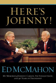 Title: Here's Johnny!: My Memories of Johnny Carson, The Tonight Show, and 46 Years of Friendship, Author: Ed McMahon