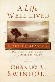 A Life Well Lived Bible Companion: Discover the Rewards of an Obedient Heart