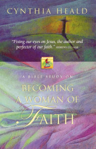 Title: Becoming a Woman of Faith, Author: Cynthia Heald