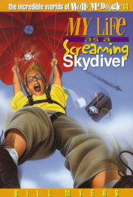 Title: My Life as a Screaming Skydiver, Author: Bill Myers