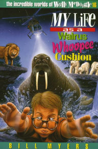 Title: My Life as a Walrus Whoopee Cushion, Author: Bill Myers