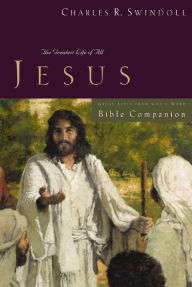 Title: Great Lives: Jesus Bible Companion: The Greatest Life of All, Author: Charles R. Swindoll