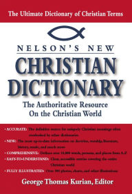 Title: Nelson's Dictionary of Christianity: The Authoritative Resource on the Christian World, Author: Thomas Nelson