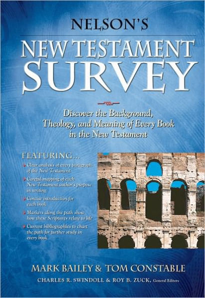 Nelson's New Testament Survey: Discovering the Essence, Background and Meaning About Every New Testament Book