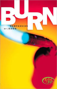 Title: Burn: Compassion of Jesus, Author: Brian Shipman