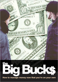 Title: The Big Bucks: How to Manage Money Now That You're On Your Own, Author: Elizabeth Patton