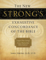 Title: The New Strong's Exhaustive Concordance of the Bible, Author: James Strong