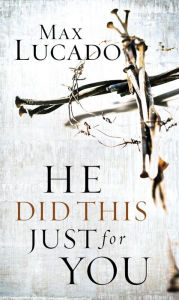 Title: He Did This Just for You, Author: Max Lucado