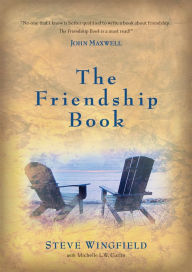 Title: The Friendship Book: An Inspirational Guide to Building Relationships, Author: Steve Wingfield