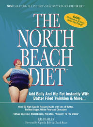 Title: The North Beach Diet: Add Belly and Hip Fat Instantly with Batter Fried Twinkies and More, Author: Robert Kim Bailey