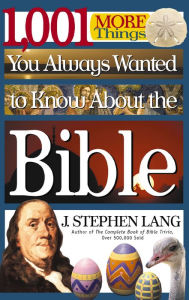 Title: 1,001 MORE Things You Always Wanted to Know About the Bible, Author: J. Stephen Lang