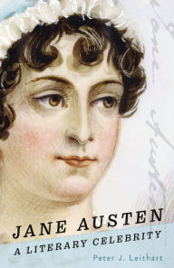 Title: Jane Austen: A Literary Celebrity, Author: Peter J. Leithart