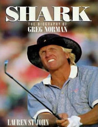 Title: Shark: The Biography of G. Norman, Author: Lauren St. John