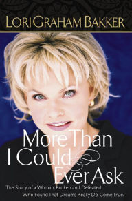 Title: More Than I Could Ever Ask, Author: Lori Graham Bakker