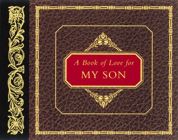 A Book of Love for My Son: A Book of Dreams and Memories for Your Son