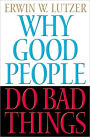 Why Good People Do Bad Things