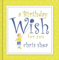 Title: A Birthday Wish for You, Author: Chris Shea