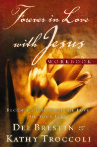 Title: Forever in Love with Jesus Workbook: Becoming One With the Love of Your Life, Author: Kathy Troccoli