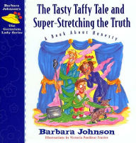 Title: The Tasty Taffy Tale and Super-Stretching the Truth: A Book About Honesty, Author: Barbara Johnson