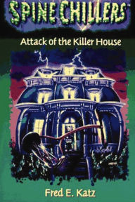 Title: SpineChillers Mysteries Series: Attack of the Killer House, Author: Fred Katz