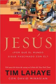 Title: Jesús: ¿Por qué el mundo sigue fascinado con él?, Author: Tim LaHaye