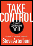 Alternative view 2 of Take Control of What's Controlling You: A Guide to Personal Freedom