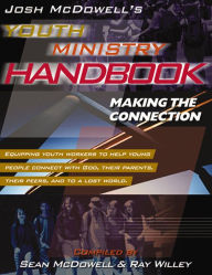 Title: Josh McDowell's Youth Ministry Handbook: Making the Connection, Author: Zondervan