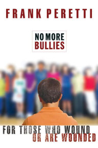 Title: No More Bullies: For Those Who Wound or Are Wounded, Author: Frank Peretti