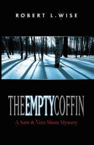 Title: The Empty Coffin: A Sam and Vera Sloan Mystery, Author: Robert Wise
