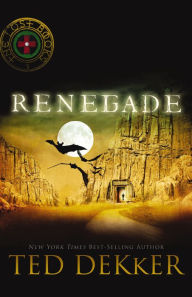 Title: Renegade (Lost Books Series #3), Author: Ted Dekker