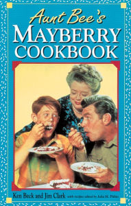 Title: Aunt Bee's Mayberry Cookbook, Author: Ken Beck
