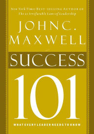 Title: Success 101: What Every Leader Needs to Know, Author: John C. Maxwell
