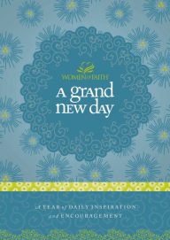 Title: A Grand New Day: A Full Year of Daily Inspiration and Encouragement, Author: Women of Faith