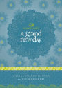 A Grand New Day: A Full Year of Daily Inspiration and Encouragement