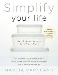 Title: Simplify Your Life: Get Organized and Stay That Way!, Author: Marcia Ramsland