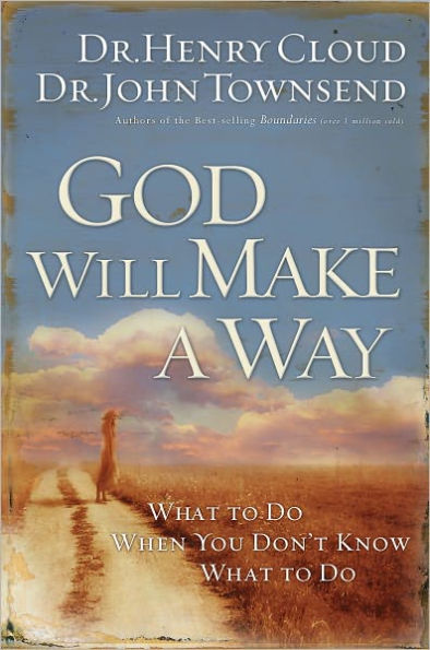 God Will Make a Way: What to Do When You Don't Know What to Do