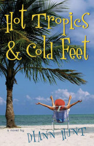 Title: Hot Tropics and Cold Feet, Author: Diann Hunt